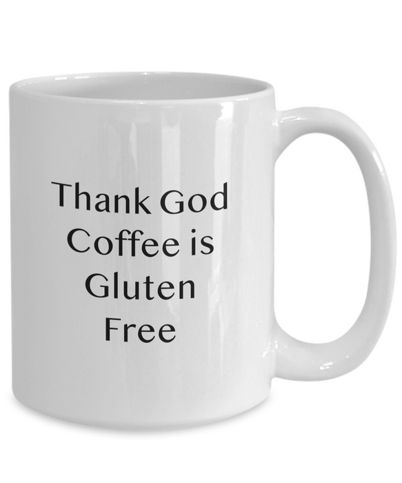 Celiac Disease Gift Mug, Funny Celiac Gift, Gift for Celiac, Unique Gag Celiac Gift, Thank God Coffee is Gluten Free Mug