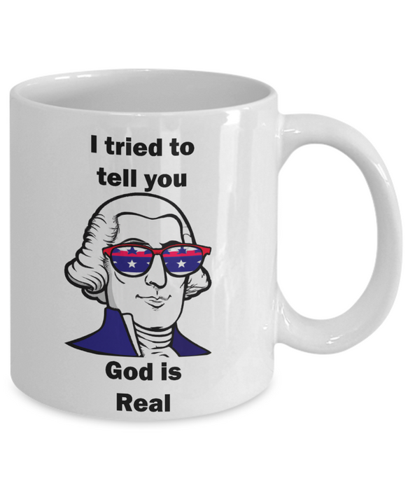 George Washington God is Real Coffee Mug, Religious George Washington Mug, Gift for Atheist