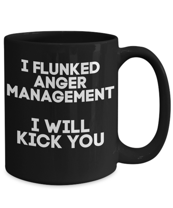 Anger Management Mug, Anger Management Coffee Mug, I Flunked Anger Management, Funny Mug, Tea Cup, Black