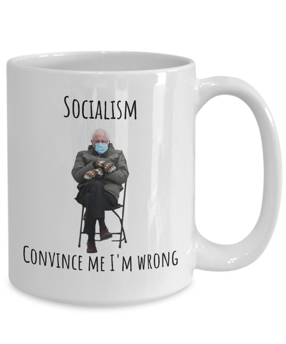 Bernie Sanders Mug, Coffee Cup, Inauguration, Democrat Glass, Socialist, Liberal, Socialism Convince Me I'm Wrong