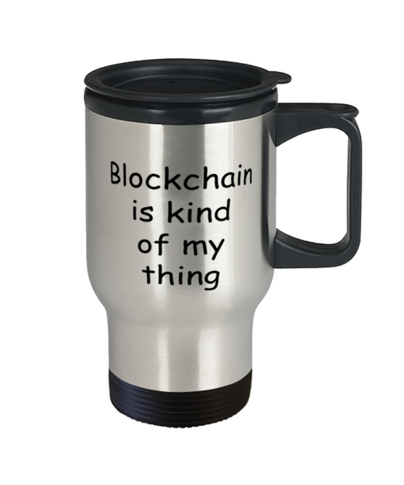 Blockchain Travel Mug, Blockchain Kind of My Thing, Coffee Cup