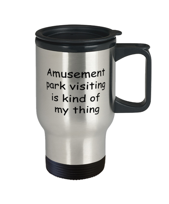 Amusement park visiting Travel Mug, Amusement park visiting Kind of My Thing, Coffee Cup