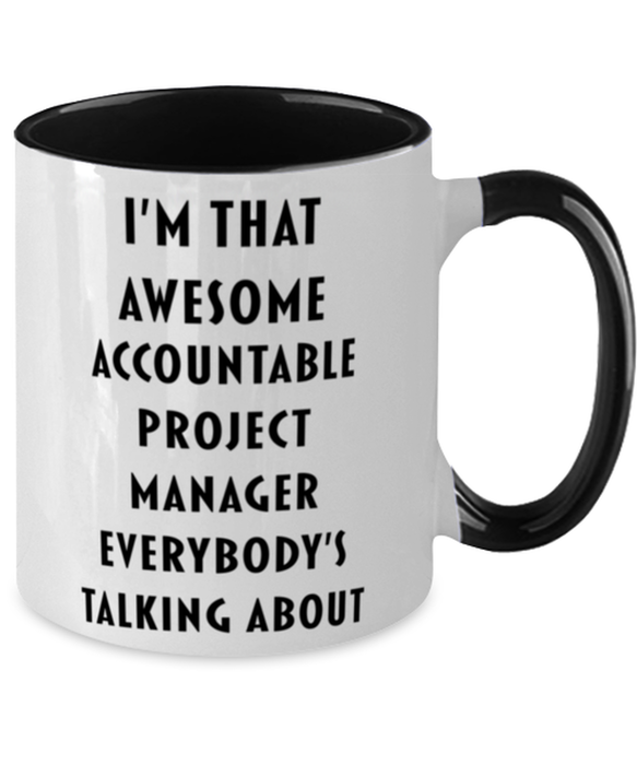 I'm that Awesome Accountable Project Manager, Funny, Cheap, Inappropriate, Gift for, Black Two-Tone, Accountable Project Manager Coffee Mug