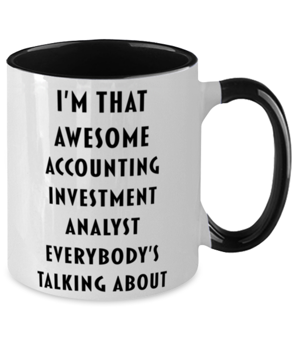 I'm that Awesome Accounting Investment Analyst, Funny, Cheap, Inappropriate, Gift for, Black Two-Tone, Accounting Investment Analyst Coffee Mug