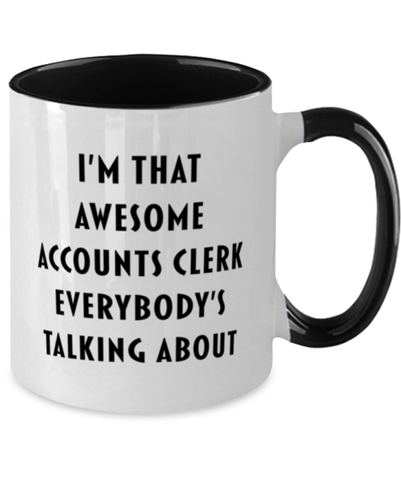 I'm that Awesome Accounts Clerk, Funny, Cheap, Inappropriate, Gift for, Black Two-Tone, Accounts Clerk Coffee Mug