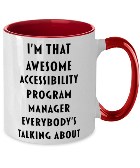 I'm that Awesome Accessibility Program Manager, Funny, Cheap, Inappropriate, Gift for, Red Two-Tone, Accessibility Program Manager Coffee Mug