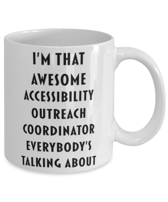 Accessibility Outreach Coordinator Coffee Mug, Funny, Cheap, Inappropriate, Gift for, I'm that Awesome Accessibility Outreach Coordinator, White Mug