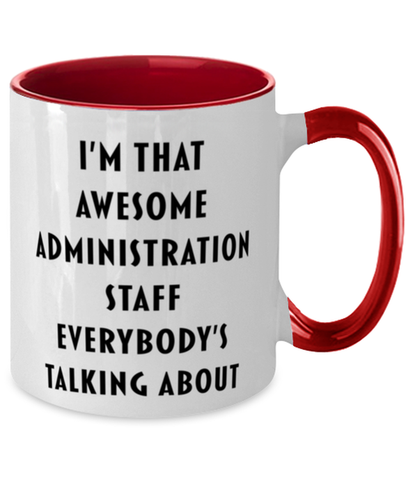 I'm that Awesome Administration Staff, Funny, Cheap, Inappropriate, Gift for, Red Two-Tone, Administration Staff Coffee Mug