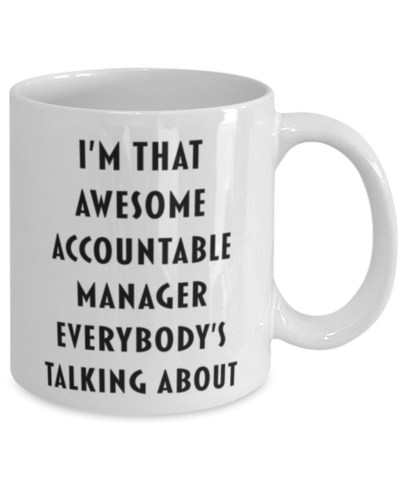 Accountable Manager Coffee Mug, Funny, Cheap, Inappropriate, Gift for, I'm that Awesome Accountable Manager, White Mug