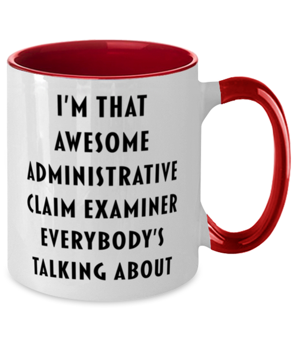 I'm that Awesome Administrative Claim Examiner, Funny, Cheap, Inappropriate, Gift for, Red Two-Tone, Administrative Claim Examiner Coffee Mug