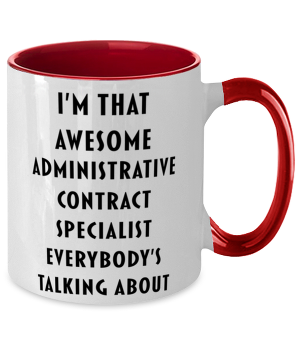 I'm that Awesome Administrative Contract Specialist, Funny, Cheap, Inappropriate, Gift for, Red Two-Tone, Administrative Contract Specialist Coffee Mug