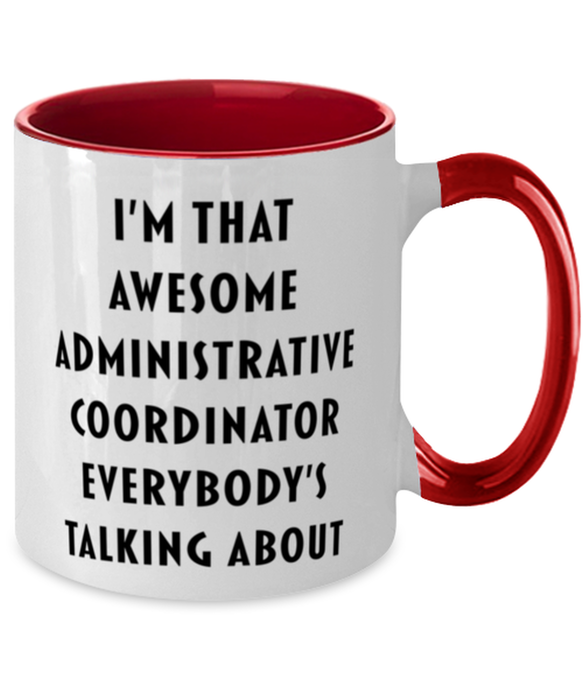 I'm that Awesome Administrative Coordinator, Funny, Cheap, Inappropriate, Gift for, Red Two-Tone, Administrative Coordinator Coffee Mug