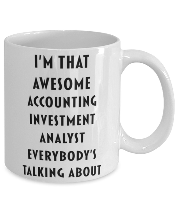 Accounting Investment Analyst Coffee Mug, Funny, Cheap, Inappropriate, Gift for, I'm that Awesome Accounting Investment Analyst, White Mug