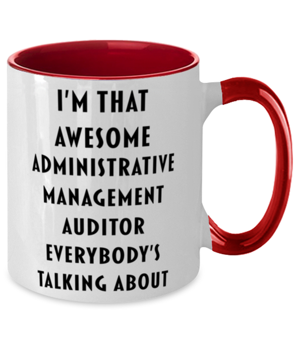 I'm that Awesome Administrative Management Auditor, Funny, Cheap, Inappropriate, Gift for, Red Two-Tone, Administrative Management Auditor Coffee Mug