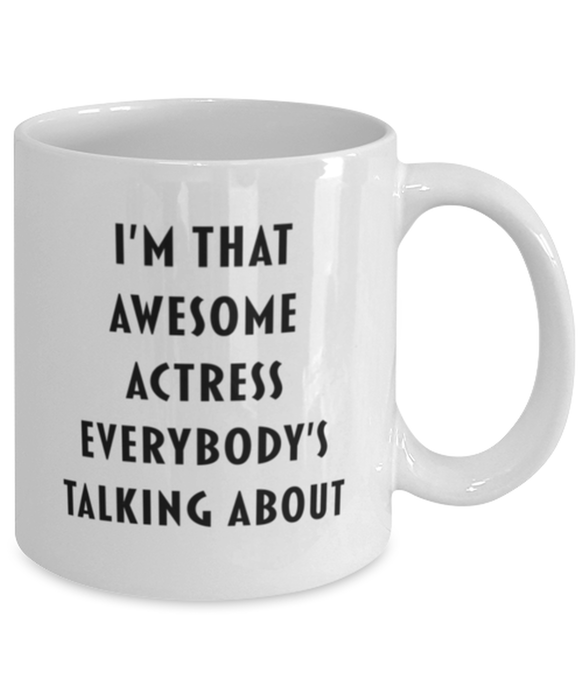 Actress Coffee Mug, Funny, Cheap, Inappropriate, Gift for, I'm that Awesome Actress, White Mug