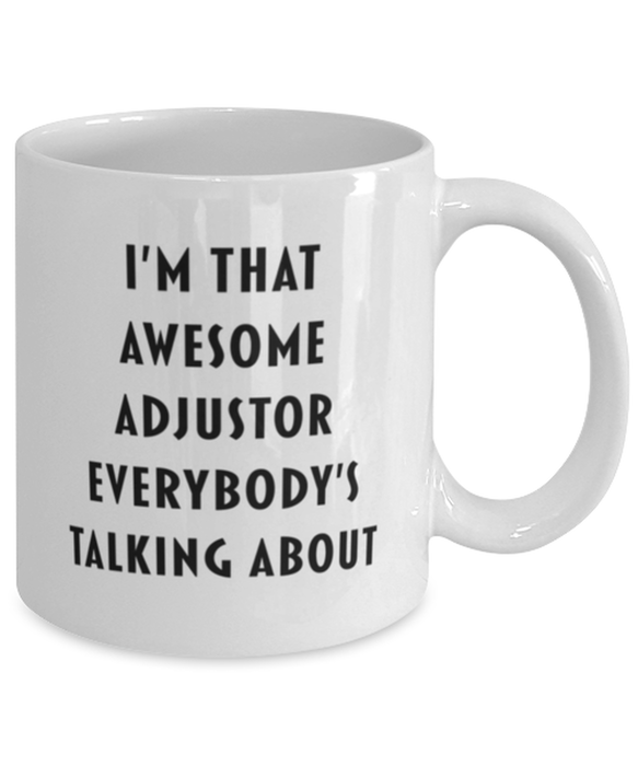 Adjustor Coffee Mug, Funny, Cheap, Inappropriate, Gift for, I'm that Awesome Adjustor, White Mug