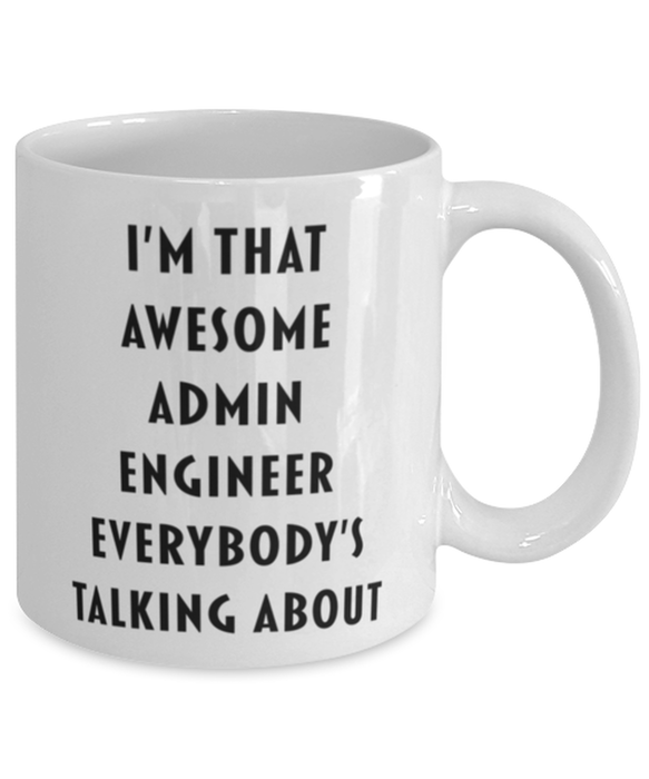 Admin Engineer Coffee Mug, Funny, Cheap, Inappropriate, Gift for, I'm that Awesome Admin Engineer, White Mug