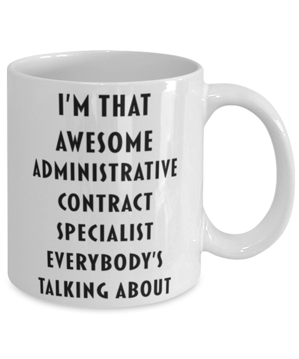 Administrative Contract Specialist Coffee Mug, Funny, Cheap, Inappropriate, Gift for, I'm that Awesome Administrative Contract Specialist, White Mug