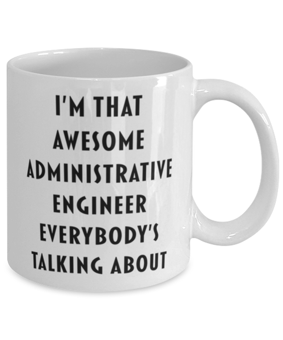 Administrative Engineer Coffee Mug, Funny, Cheap, Inappropriate, Gift for, I'm that Awesome Administrative Engineer, White Mug