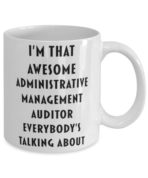 Administrative Management Auditor Coffee Mug, Funny, Cheap, Inappropriate, Gift for, I'm that Awesome Administrative Management Auditor, White Mug