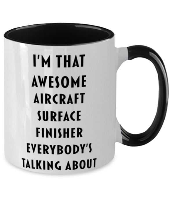 I'm that Awesome Aircraft Surface Finisher, Funny, Cheap, Inappropriate, Gift for, Black Two-Tone, Aircraft Surface Finisher Coffee Mug