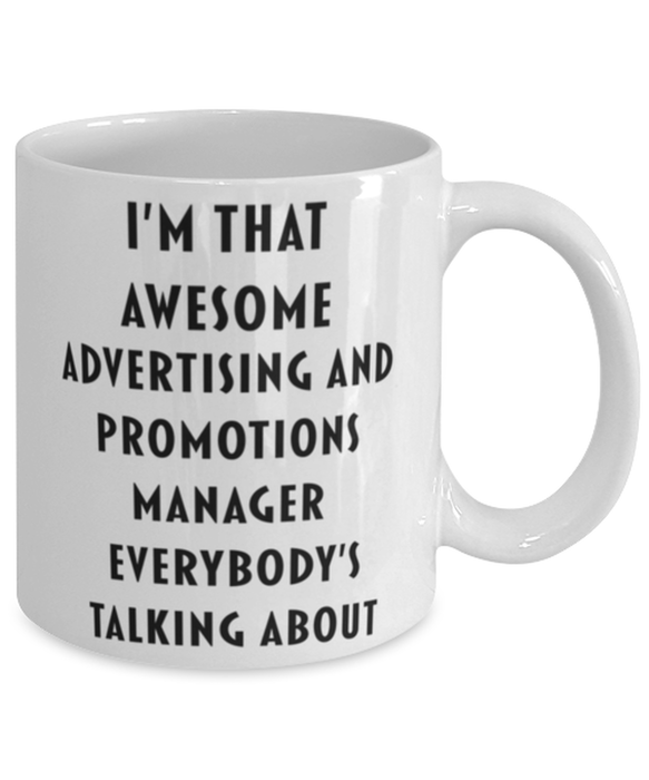 Advertising and Promotions Manager Coffee Mug, Funny, Cheap, Inappropriate, Gift for, I'm that Awesome Advertising and Promotions Manager, White Mug