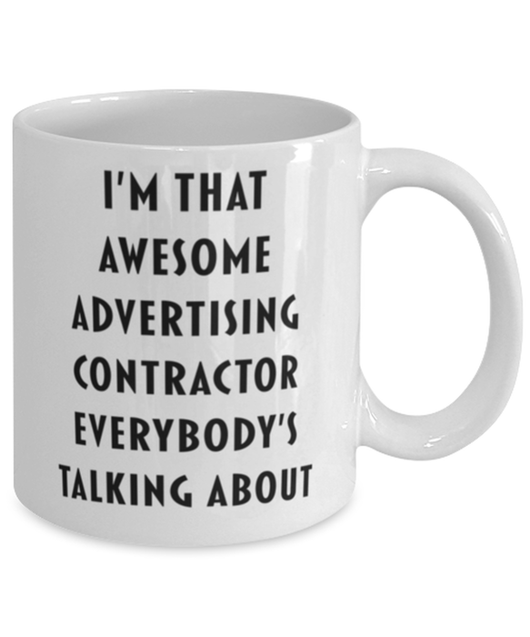 Advertising Contractor Coffee Mug, Funny, Cheap, Inappropriate, Gift for, I'm that Awesome Advertising Contractor, White Mug