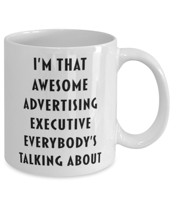 Advertising Executive Coffee Mug, Funny, Cheap, Inappropriate, Gift for, I'm that Awesome Advertising Executive, White Mug