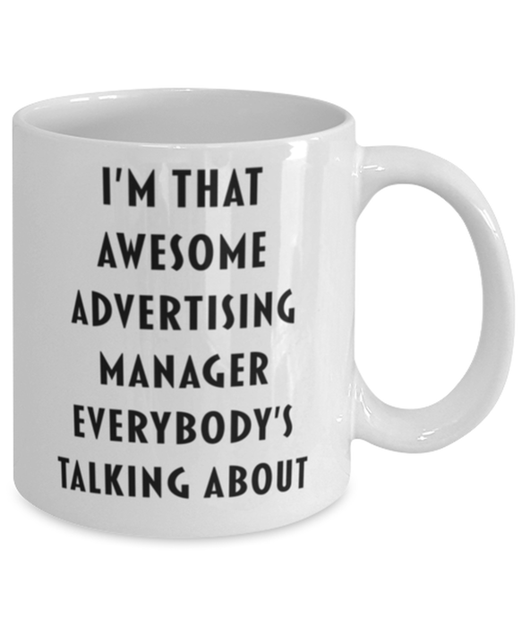 Advertising Manager Coffee Mug, Funny, Cheap, Inappropriate, Gift for, I'm that Awesome Advertising Manager, White Mug