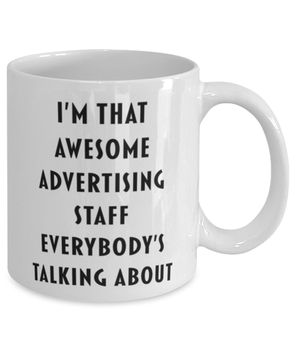 Advertising Staff Coffee Mug, Funny, Cheap, Inappropriate, Gift for, I'm that Awesome Advertising Staff, White Mug