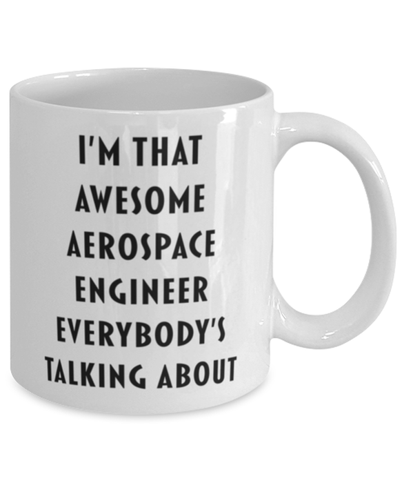 Aerospace Engineer Coffee Mug, Funny, Cheap, Inappropriate, Gift for, I'm that Awesome Aerospace Engineer, White Mug