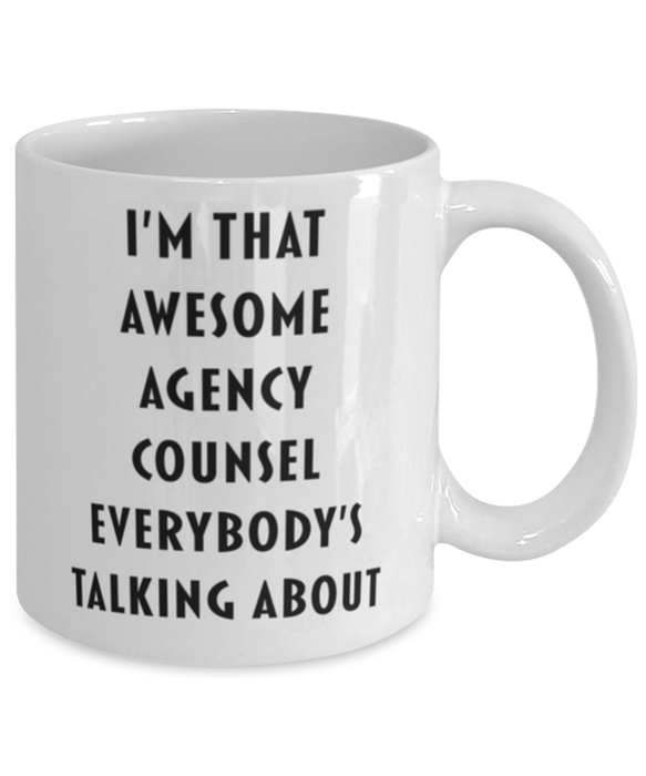 Agency Counsel Coffee Mug, Funny, Cheap, Inappropriate, Gift for, I'm that Awesome Agency Counsel, White Mug