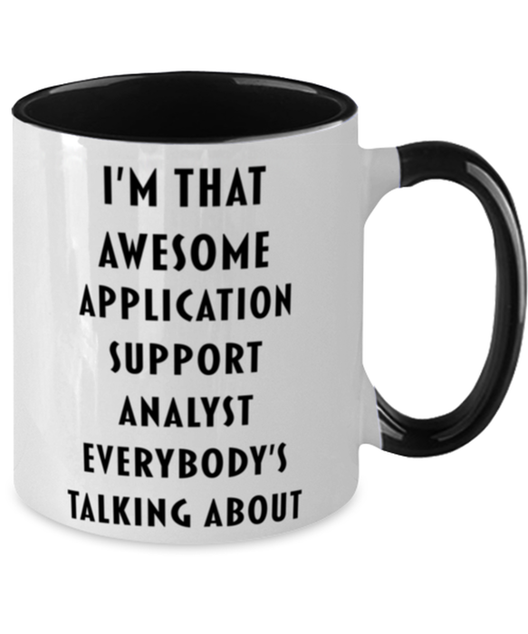 I'm that Awesome Application Support Analyst, Funny, Cheap, Inappropriate, Gift for, Black Two-Tone, Application Support Analyst Coffee Mug