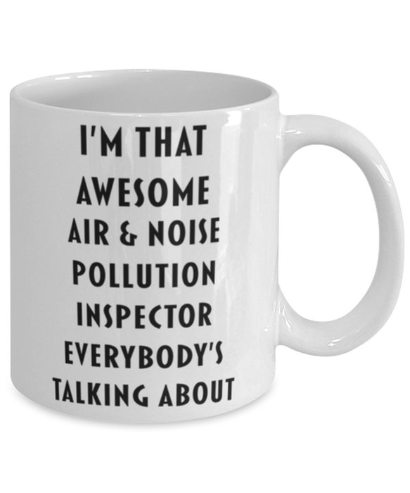 Air & Noise Pollution Inspector Coffee Mug, Funny, Cheap, Inappropriate, Gift for, I'm that Awesome Air & Noise Pollution Inspector, White Mug