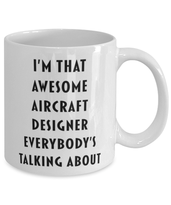 Aircraft Designer Coffee Mug, Funny, Cheap, Inappropriate, Gift for, I'm that Awesome Aircraft Designer, White Mug