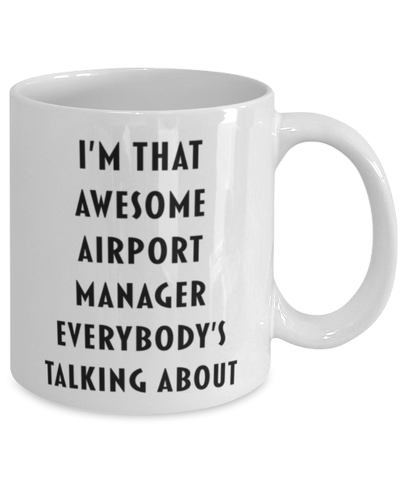 Airport Manager Coffee Mug, Funny, Cheap, Inappropriate, Gift for, I'm that Awesome Airport Manager, White Mug