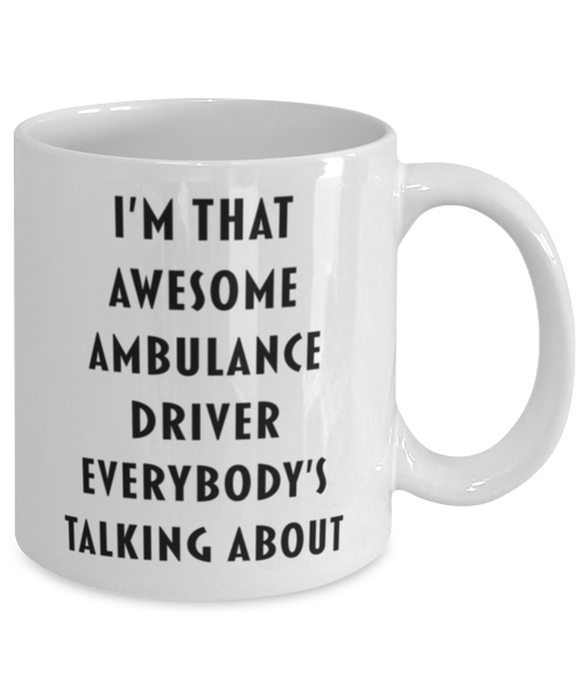 Ambulance Driver Coffee Mug, Funny, Cheap, Inappropriate, Gift for, I'm that Awesome Ambulance Driver, White Mug