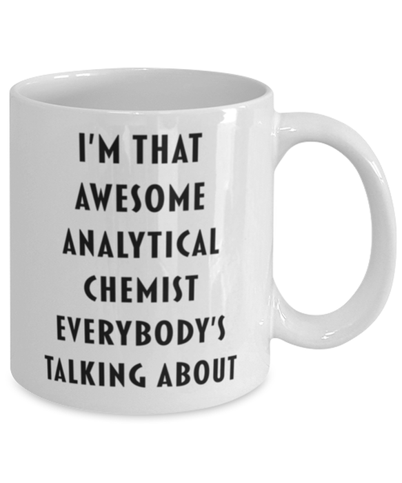 Analytical Chemist Coffee Mug, Funny, Cheap, Inappropriate, Gift for, I'm that Awesome Analytical Chemist, White Mug