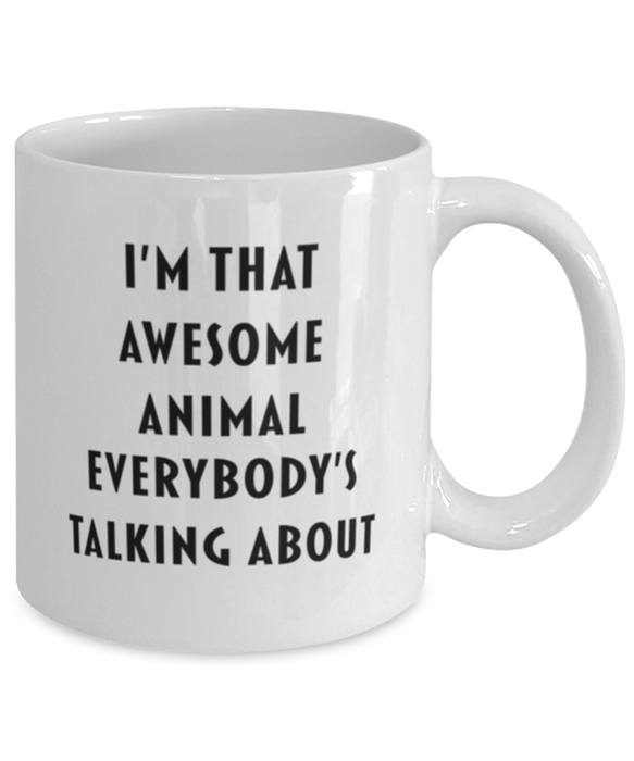 Animal Coffee Mug, Funny, Cheap, Inappropriate, Gift for, I'm that Awesome Animal, White Mug