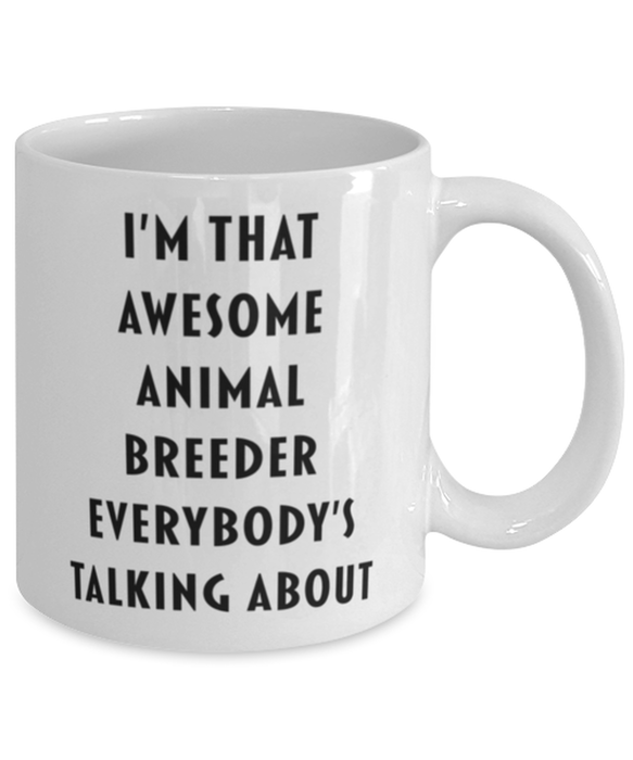 Animal Breeder Coffee Mug, Funny, Cheap, Inappropriate, Gift for, I'm that Awesome Animal Breeder, White Mug