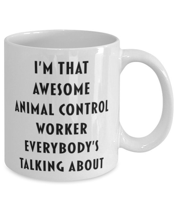 Animal Control Worker Coffee Mug, Funny, Cheap, Inappropriate, Gift for, I'm that Awesome Animal Control Worker, White Mug