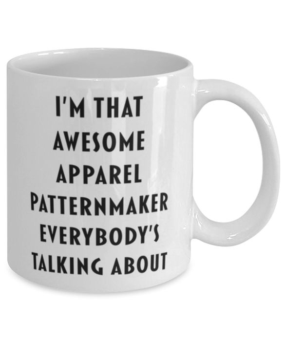 Apparel Patternmaker Coffee Mug, Funny, Cheap, Inappropriate, Gift for, I'm that Awesome Apparel Patternmaker, White Mug