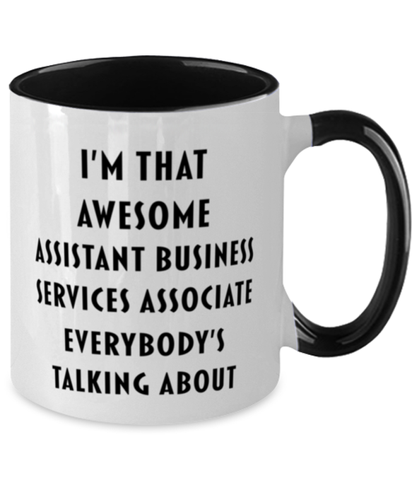 I'm that Awesome Assistant Business Services Associate, Funny, Cheap, Inappropriate, Gift for, Black Two-Tone, Assistant Business Services Associate Coffee Mug