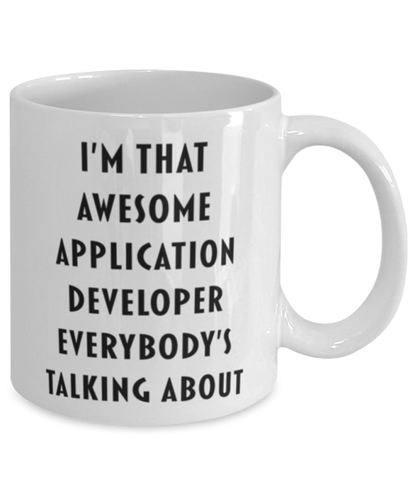 Application Developer Coffee Mug, Funny, Cheap, Inappropriate, Gift for, I'm that Awesome Application Developer, White Mug