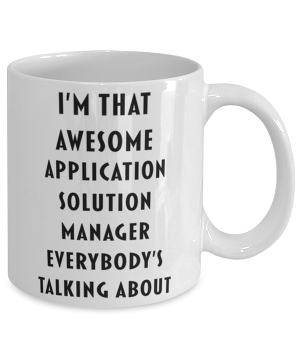 Application Solution Manager Coffee Mug, Funny, Cheap, Inappropriate, Gift for, I'm that Awesome Application Solution Manager, White Mug