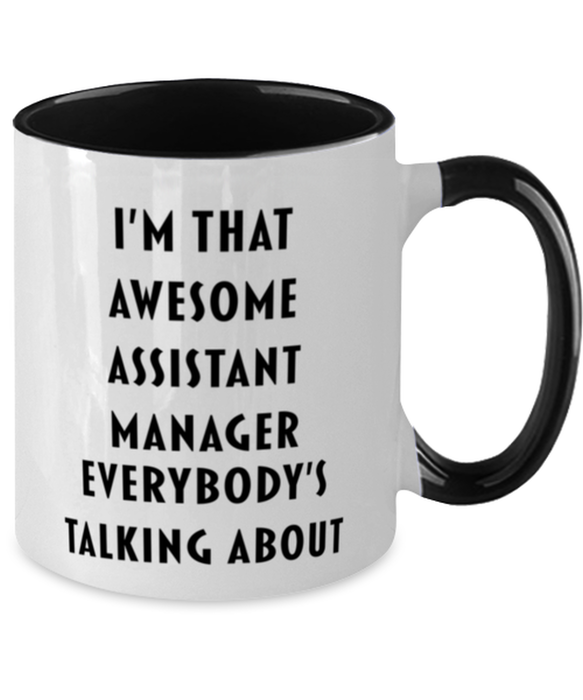 I'm that Awesome Assistant Manager, Funny, Cheap, Inappropriate, Gift for, Black Two-Tone, Assistant Manager Coffee Mug