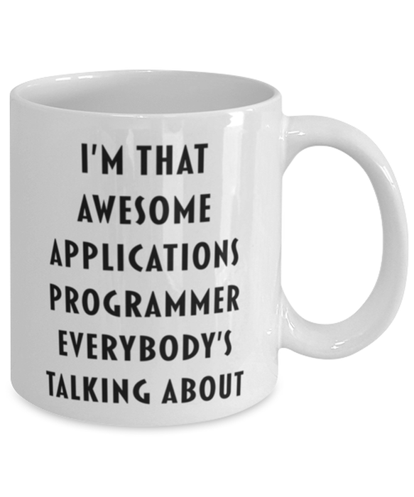 Applications Programmer Coffee Mug, Funny, Cheap, Inappropriate, Gift for, I'm that Awesome Applications Programmer, White Mug