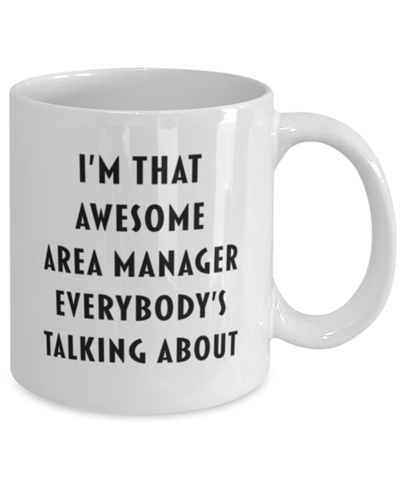 Area Manager Coffee Mug, Funny, Cheap, Inappropriate, Gift for, I'm that Awesome Area Manager, White Mug