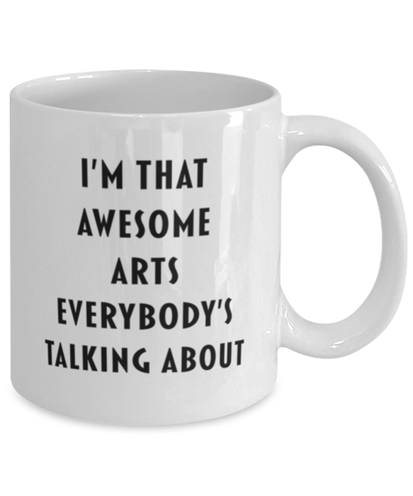 Arts Coffee Mug, Funny, Cheap, Inappropriate, Gift for, I'm that Awesome Arts, White Mug