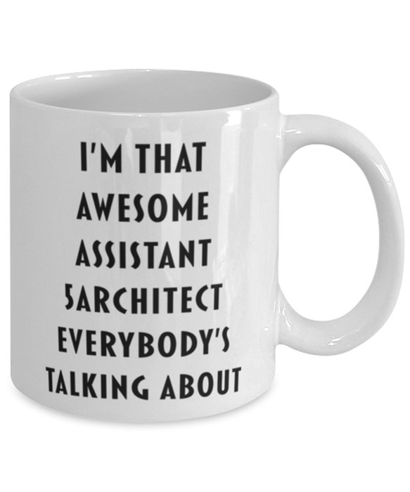 Assistant Architect Coffee Mug, Funny, Cheap, Inappropriate, Gift for, I'm that Awesome Assistant Architect, White Mug